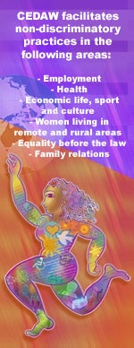 CEDAW facilitates non-discriminatory practices in the following areas: Employment; Health; Economic life, sport and culture; Women living in remote and rural areas; Equality before the law; Family relations.