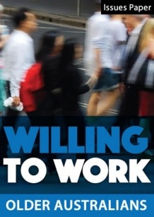 Willing to Work Issues Paper: Older Australians